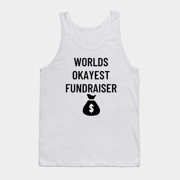 World okayest fundraiser Tank Top by Word and Saying